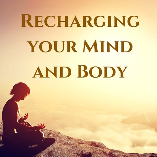 Recharging your Mind and Body - Best Natural Sounds for Mantra Meditation, Yoga Nidra, Yoga Ashtanga and Improve Control of the Mind
