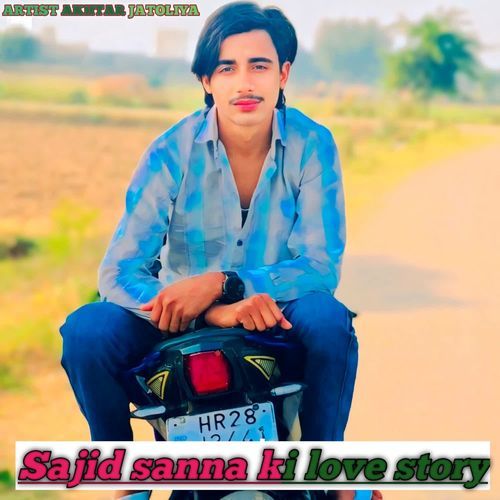 Sajid sanna ki love story