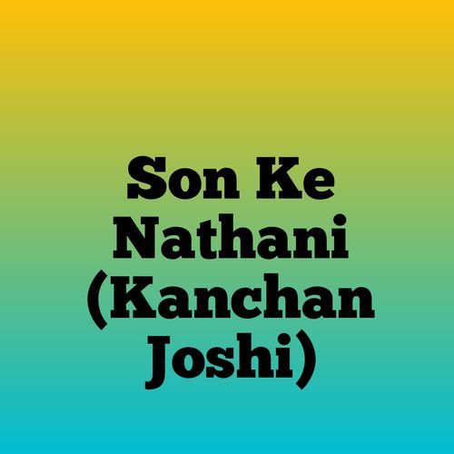 Son Ke Nathani(Kanchan Joshi)