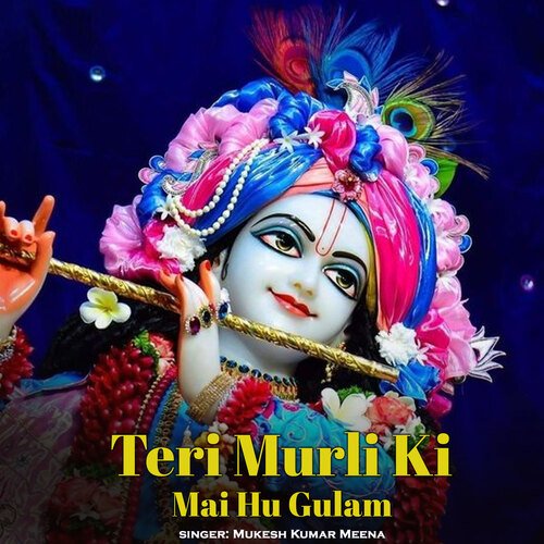 Teri Murli Ki Mai Hu Gulam