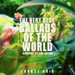 The Very Best Ballads of the World (Diamonds Special Edition)