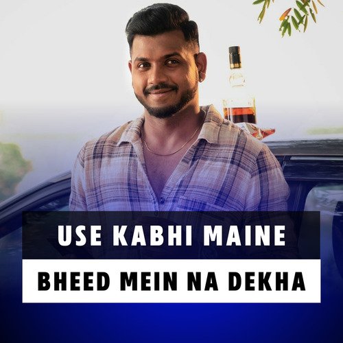 Use Kabhi Maine Bheed Mein Na Dekha