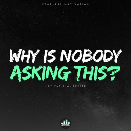 Why Is Nobody Asking This (Motivational Speech)_poster_image