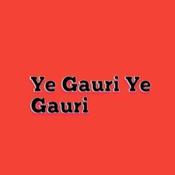 Ye Gauri Ye Gauri-FQ0Jex1iVlo