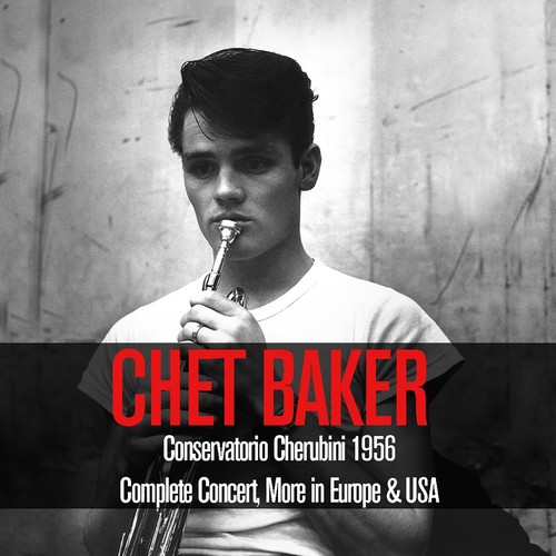 Chet Baker: Conservatorio Cherubini 1956 Complete Concert + More in Europe & U.S.A