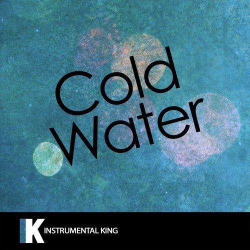 Cold Water In The Style Of Major Lazer Feat Justin Bieber Mo Karaoke Version Single Songs Download Free Online Songs Jiosaavn