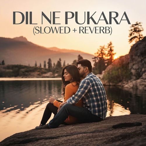 Dil Ne Pukara (Slowed + Reverb)