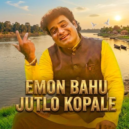Emon Bahu Jutlo Kopale