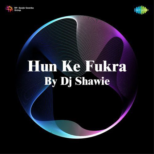 Hun Ke Fukra By Dj Shawie
