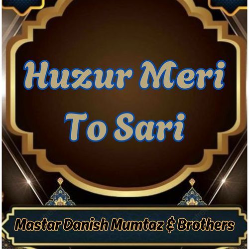 Huzur Meri To Sari