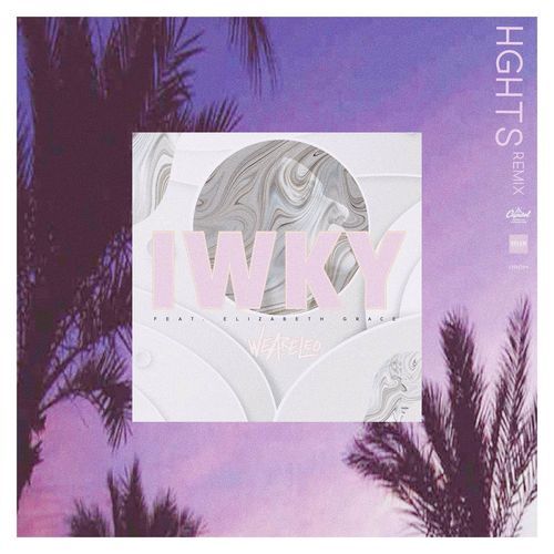 IWKY (HGHTS Remix) (HGHTS Remix)