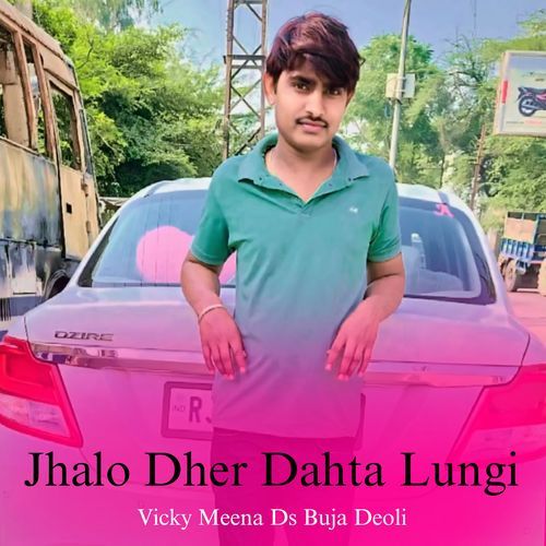 Jhalo Dher Dahta Lungi