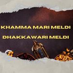 KHAMMA MARI MELDI DHAKKAWARI MELDI