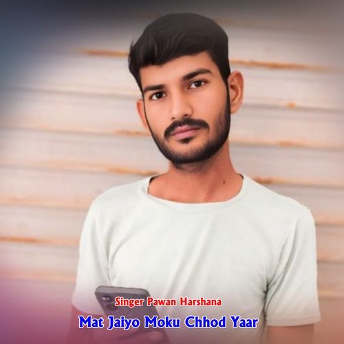 Mat Jaiyo Moku Chhod Yaar