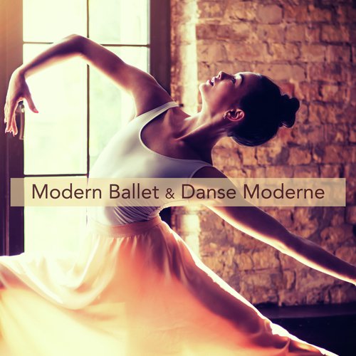 Modern Ballet & Danse Moderne – Chillout & Piano Collection for Modern Ballet, Jazz Dance, Danse Contemporaine & Ballet Moderne