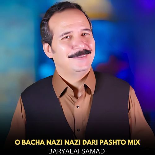 O Bacha Nazi Nazi Dari Pashto Mix