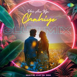 Phir Aur Kya Chahiye - Club Mix-QwoffAYFA38