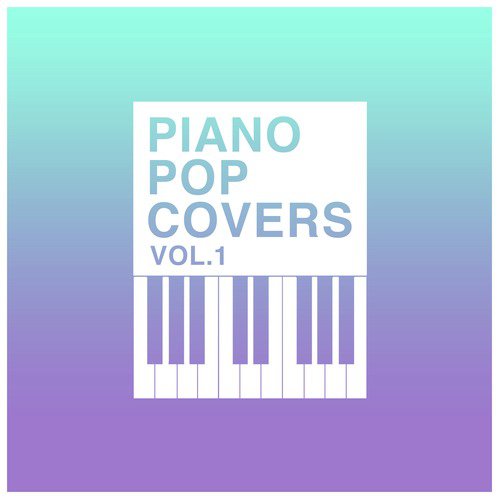 Piano Pop Covers Vol. 1