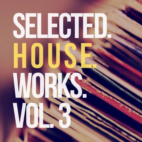 Selected House Works, Vol. 3