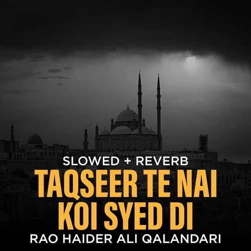 Taqseer Te Nai Koi Syed Di (Lofi-Mix)