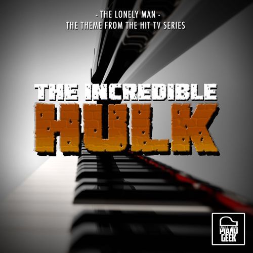 The Lonely Man (From "The Incredible Hulk TV Series - 1978") (Piano Version)