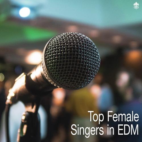 Top Female Singers in EDM