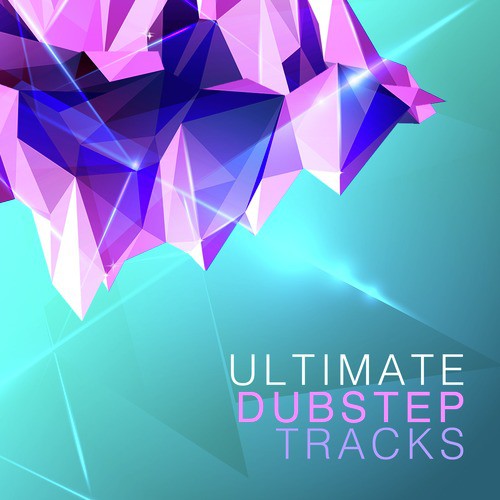 Ultimate Dubstep Tracks