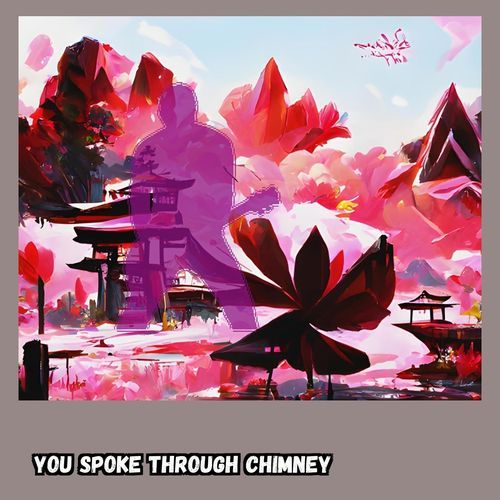 You Spoke Through Chimney cover art