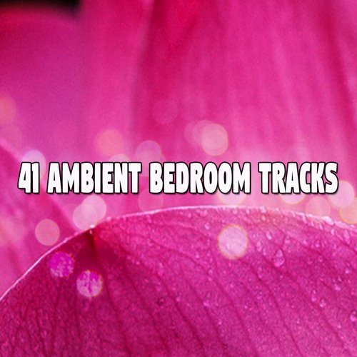41 Ambient Bedroom Tracks