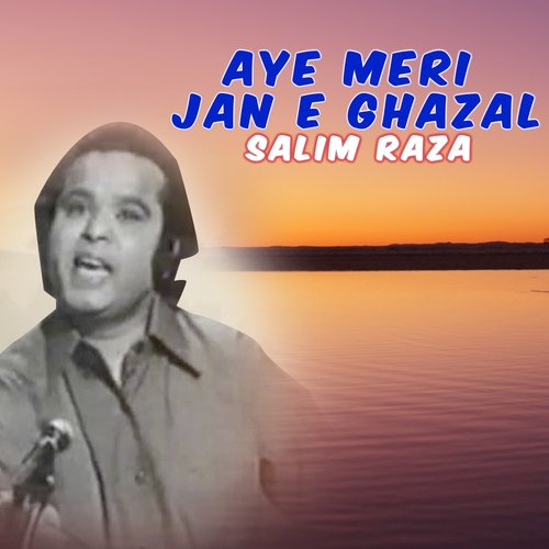 Aye Meri Jan E Ghazal