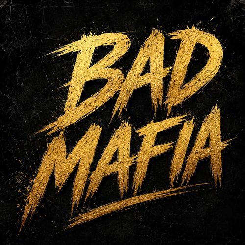 BAD MAFIA