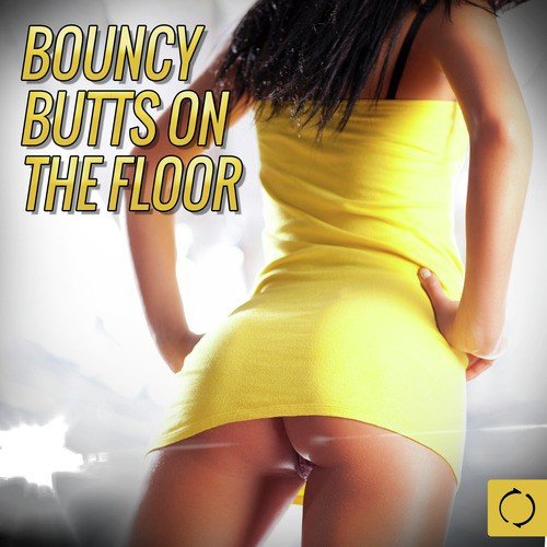 Bouncy Butts on the Floor