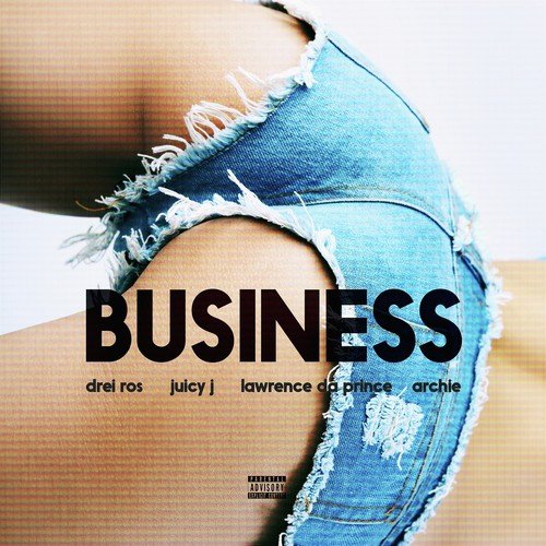 Business (feat. Juicy J, Lawrence da Prince & Archie)