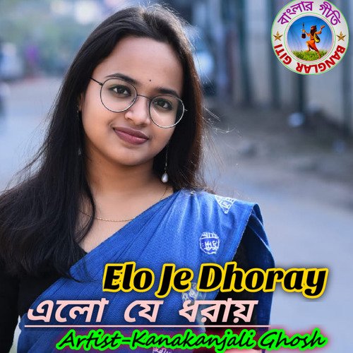 Elo Je Dhoray (Bengali)