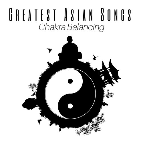 Greatest Asian Songs: Tranquil New Age Music, Chakra Balancing, Zen Meditation