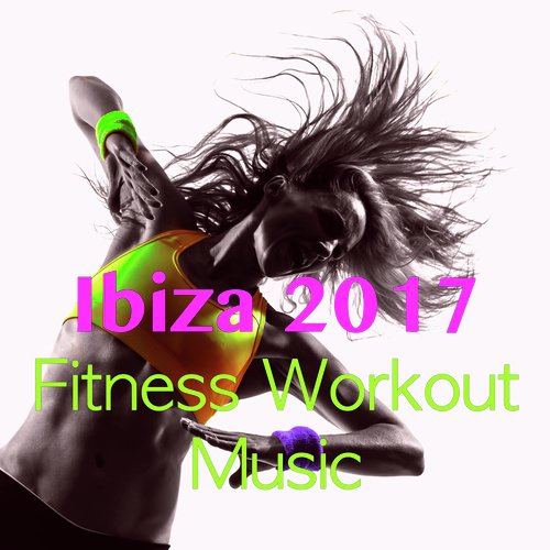 Ibiza 2017 Fitness Workout Music