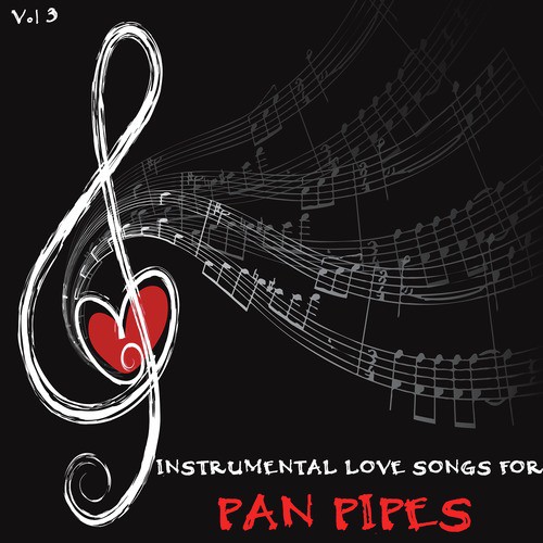 Instrumental Love Songs for Pan Pipes, Vol. 3