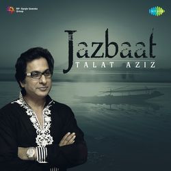 Jazbaat - Talat Aziz