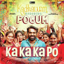 Ka Ka Ka Po (From &quot;Kadhalum Kadanthu Pogum&quot;)-RFFaRkdcTgo