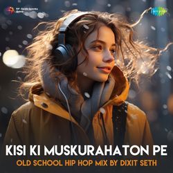 Kisi Ki Muskurahaton Pe - Old School Hip Hop Mix-IEUYbhZSdEI