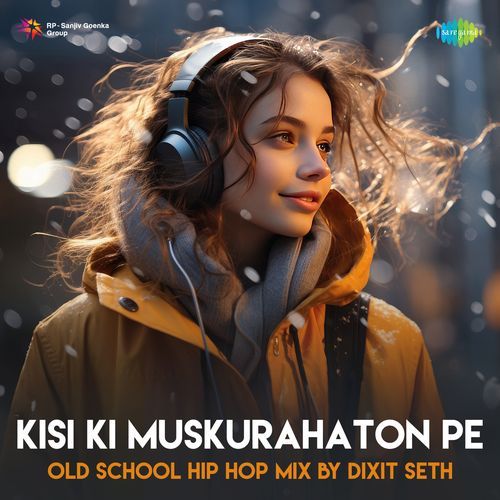 Kisi Ki Muskurahaton Pe - Old School Hip Hop Mix