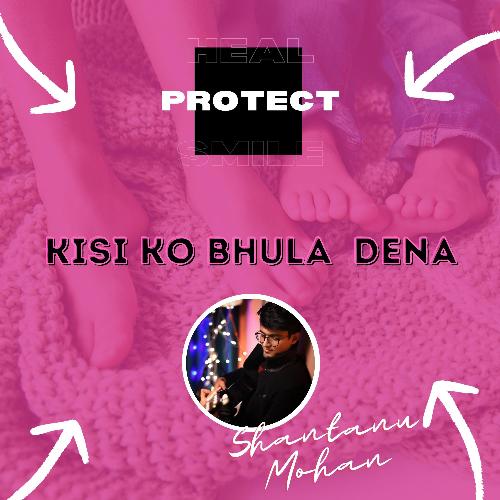 Kisi Ko Bhula Dena | Shantanu Mohan