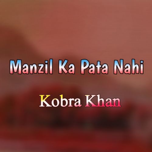 Manzil Ka Pata Nahi