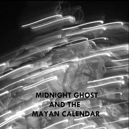 Midnight Ghost and the Mayan Calendar