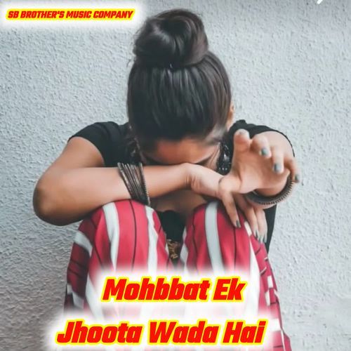 Mohbbat Ek Jhoota Wada Hai