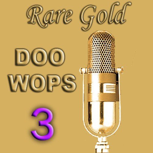 Rare Gold Doo Wops Vol 3