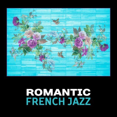 Romantic French Jazz – Smooth Sexy Jazz, Romantic Evening, Candlelight Dinner, French Restaurant Music, Jazz Lounge