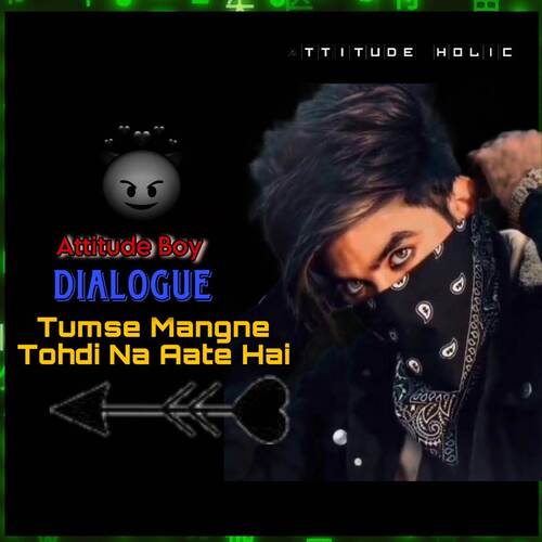 Tum Se Mang Ne Tohdi Na Aate Hai (Attitude Boy Dialogue Mixed)