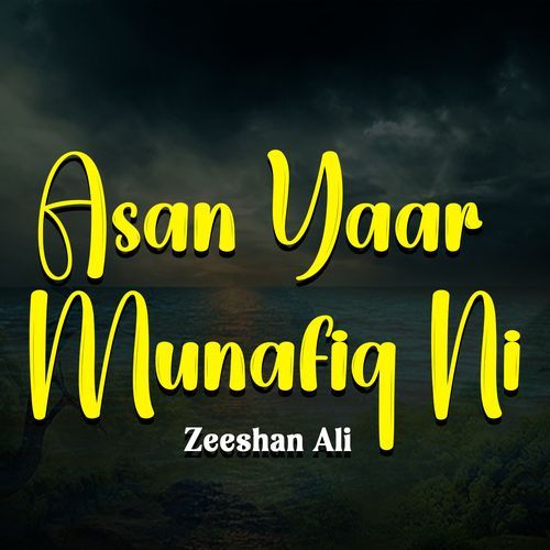 Asan Yaar Munafiq Ni