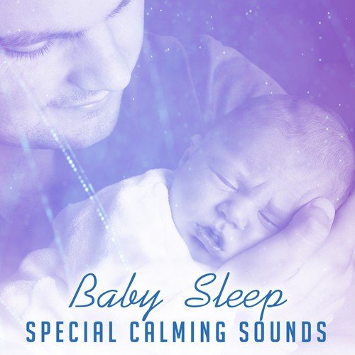 Baby Sleep: Special Calming Sounds, Soothe Newborn, Stop Crying Baby